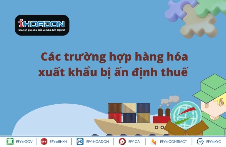 các trường hợp hàng hóa bị ấn định thuế