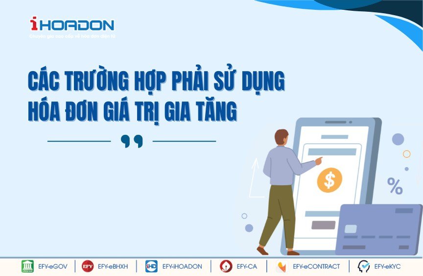 Khi nào phải sử dụng hóa đơn giá trị gia tăng?