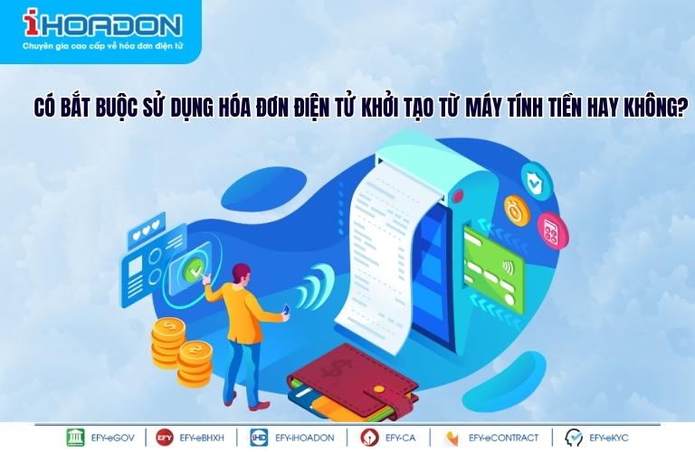 co-bat-buoc-su-dung-hoa-don-dien-tu-khoi-tao-tu-may-tinh-tien