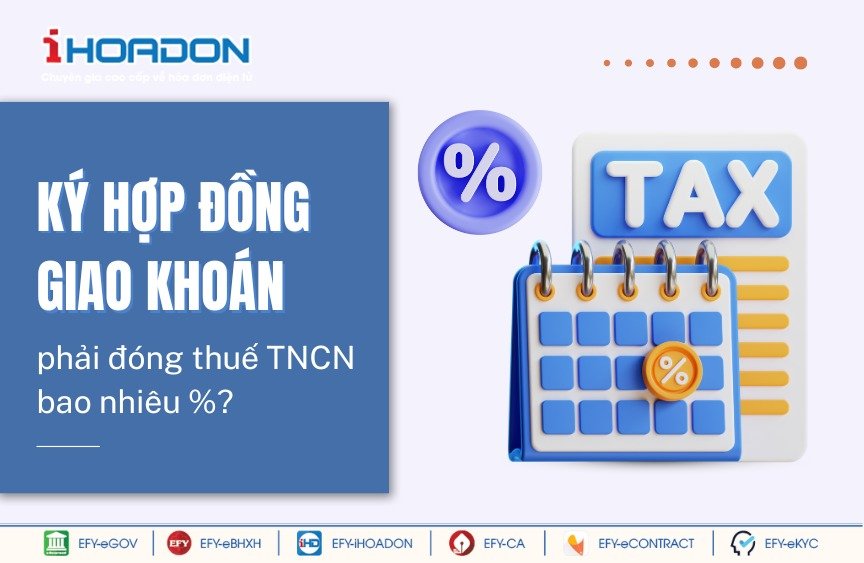 Ký hợp đồng khoán việc phải đóng thuế TNCN bao nhiêu %?