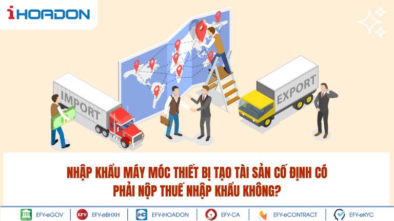 nhap-khau-may-moc-thiet-bi-tao-tai-san-co-dinh-co-phai-nop-thue-nhap-khau-khong