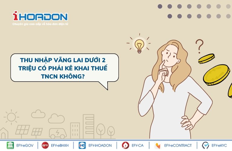 Thu nhập vãng lai dưới 2 triệu có phải kê khai thuế TNCN không?