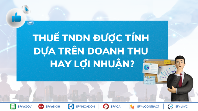 Thuế TNDN tính trên doanh thu hay lợi nhuận