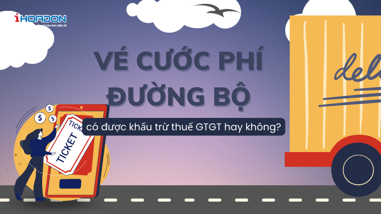 Vé cước phí đường bộ có được kê khai khấu trừ thuế GTGT không?