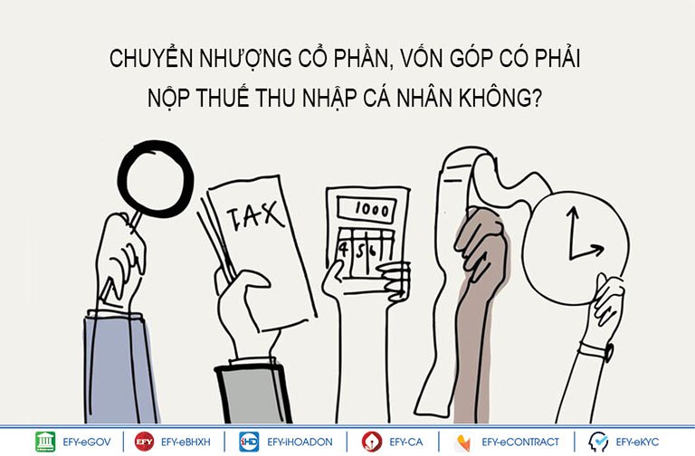 Chuyển nhượng cổ phần, vốn góp có phải nộp thuế thu nhập cá nhân không?