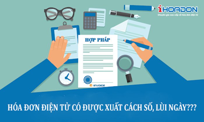 Hóa đơn điện tử có được cách số, lùi ngày không?