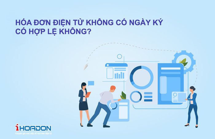 Hoá đơn điện tử không có ngày ký có hợp lệ không?