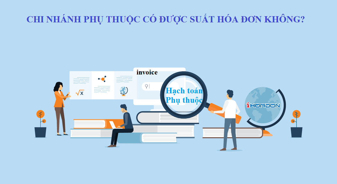 Chi nhánh phụ thuộc có được xuất hóa đơn không?