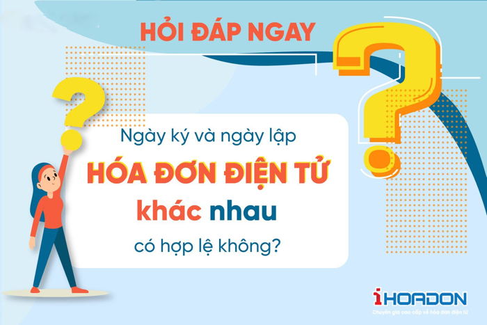 Ngày lập và ngày ký hoá đơn điện tử