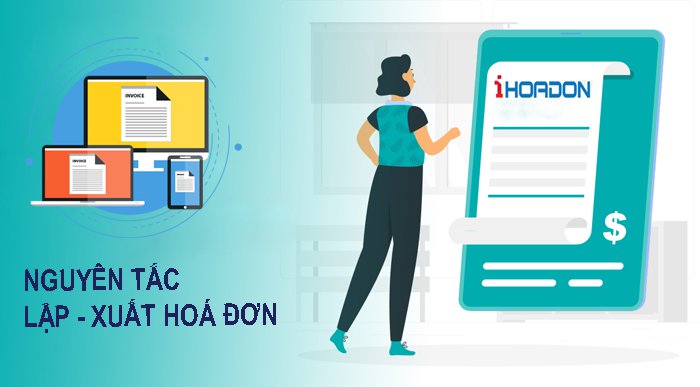 Nguyên tắc lập xuất hoá đơn điện tử đúng quy định
