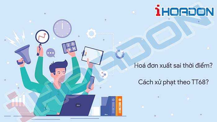 Phạt xuất hóa đơn không đúng thời điểm